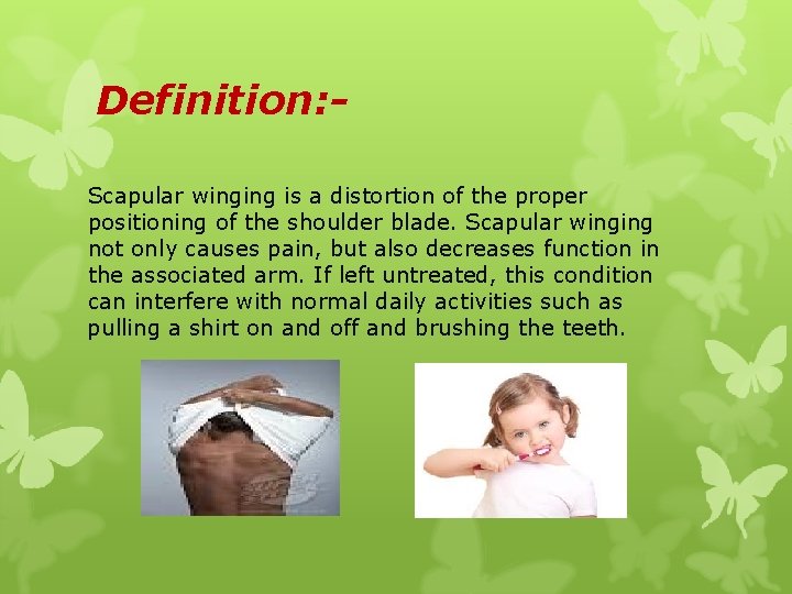 Definition: Scapular winging is a distortion of the proper positioning of the shoulder blade.