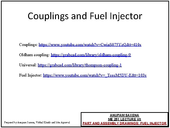 Couplings and Fuel Injector Couplings: https: //www. youtube. com/watch? v=Cwia. S 075 Yz. Q&t=410