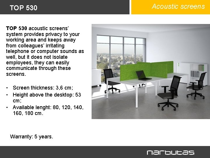 TOP 530 acoustic screens’ system provides privacy to your working area and keeps away