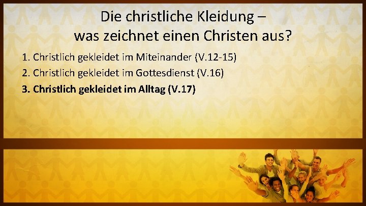 Die christliche Kleidung – was zeichnet einen Christen aus? 1. Christlich gekleidet im Miteinander