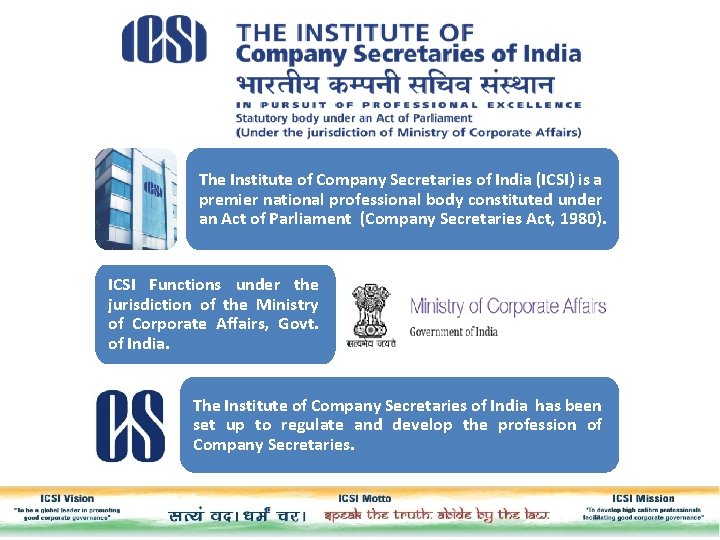 The Institute of Company Secretaries of India (ICSI) is a premier national professional body