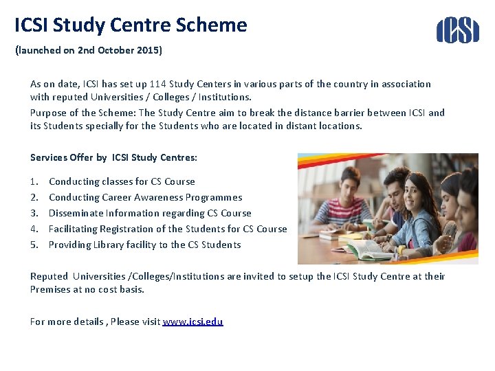 ICSI Study Centre Scheme (launched on 2 nd October 2015) As on date, ICSI