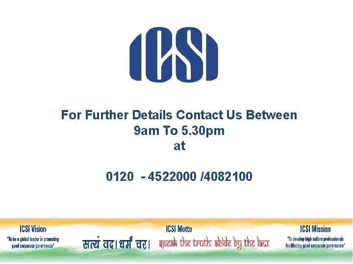 For Further Details Contact Us Between 9 am To 5. 30 pm at 0120