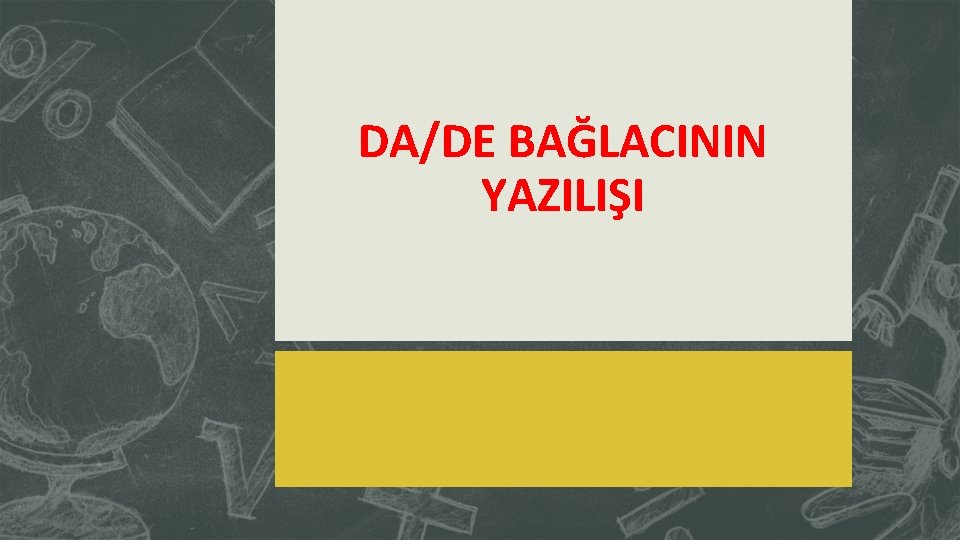 DA/DE BAĞLACININ YAZILIŞI 