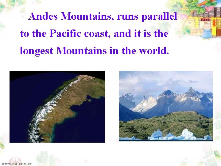Andes Mountains, runs parallel to the Pacific coast, and it is the longest Mountains