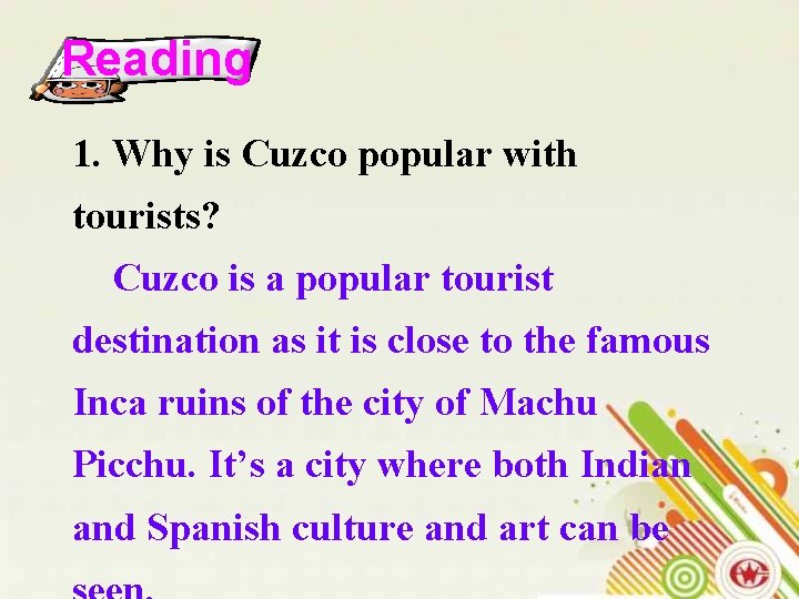 Reading 1. Why is Cuzco popular with tourists? Cuzco is a popular tourist destination