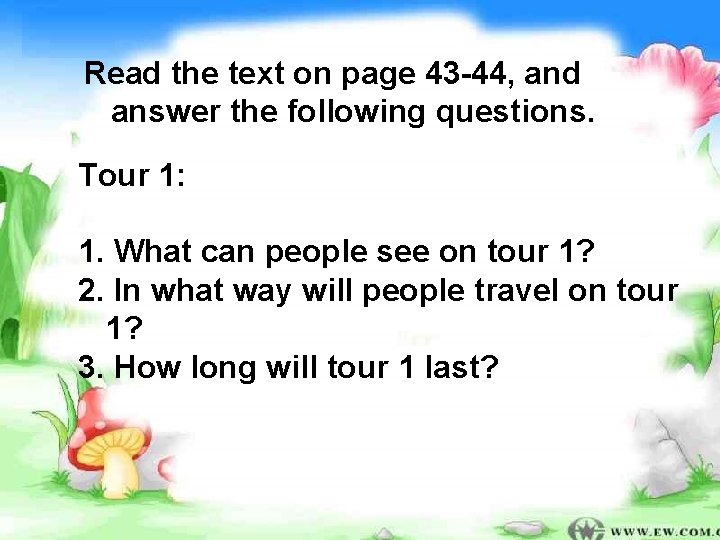 Read the text on page 43 -44, and answer the following questions. Tour 1: