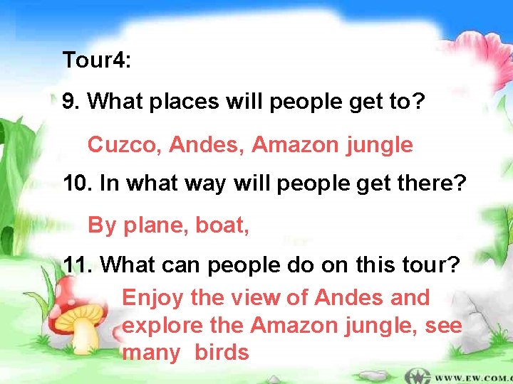 Tour 4: 9. What places will people get to? Cuzco, Andes, Amazon jungle 10.