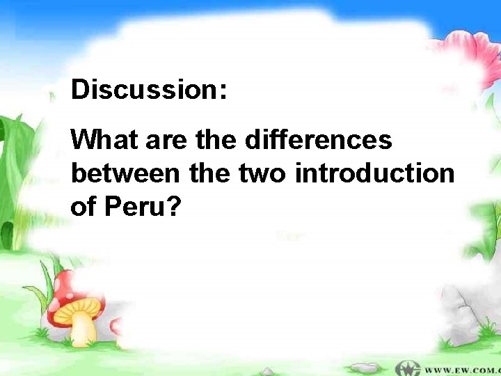 Discussion: What are the differences between the two introduction of Peru? 