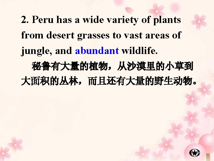 2. Peru has a wide variety of plants from desert grasses to vast areas