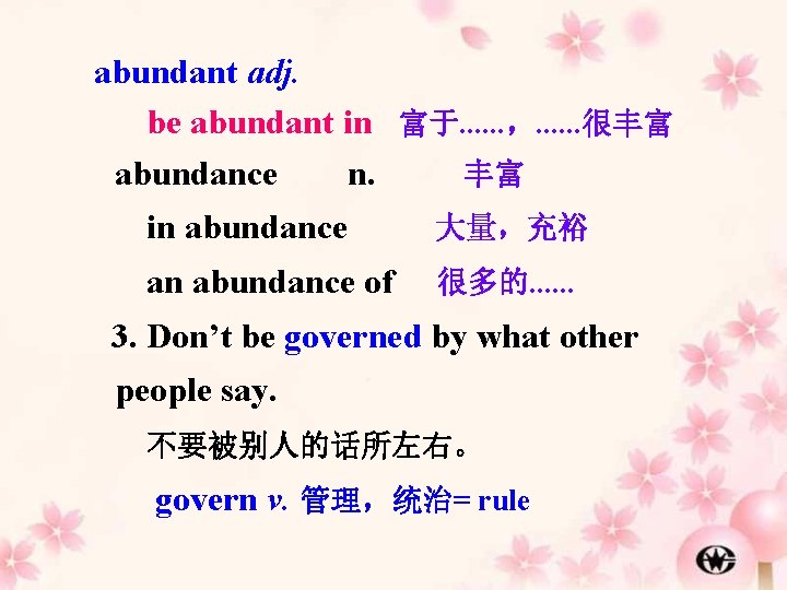 abundant adj. be abundant in 富于. . . ，. . . 很丰富 abundance n.