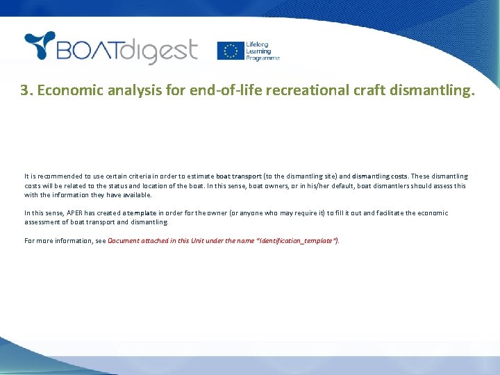 3. Economic analysis for end-of-life recreational craft dismantling. It is recommended to use certain