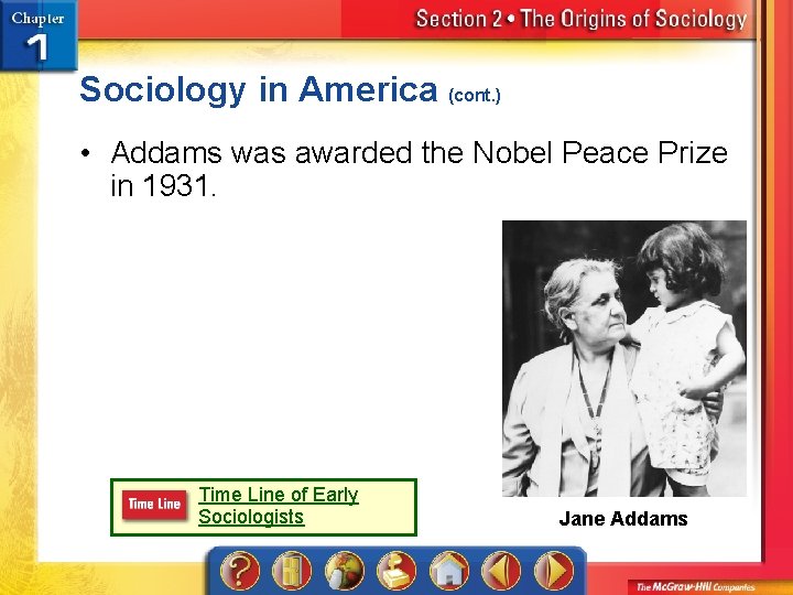 Sociology in America (cont. ) • Addams was awarded the Nobel Peace Prize in