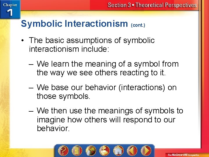Symbolic Interactionism (cont. ) • The basic assumptions of symbolic interactionism include: – We