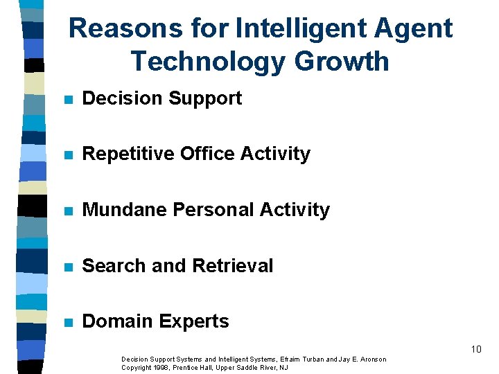 Reasons for Intelligent Agent Technology Growth n Decision Support n Repetitive Office Activity n Reasons for Intelligent Agent Technology Growth n Decision Support n Repetitive Office Activity n