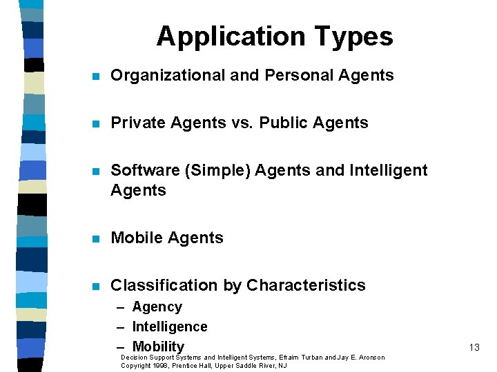 Application Types n Organizational and Personal Agents n Private Agents vs. Public Agents n Application Types n Organizational and Personal Agents n Private Agents vs. Public Agents n