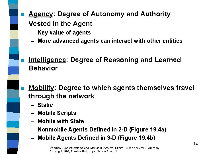 n Agency: Degree of Autonomy and Authority Vested in the Agent – Key value n Agency: Degree of Autonomy and Authority Vested in the Agent – Key value