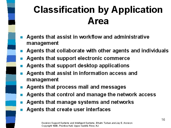 Classification by Application Area n n n n n Agents that assist in workflow Classification by Application Area n n n n n Agents that assist in workflow