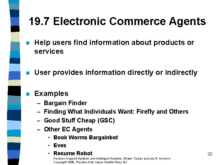 19. 7 Electronic Commerce Agents n Help users find information about products or services 19. 7 Electronic Commerce Agents n Help users find information about products or services