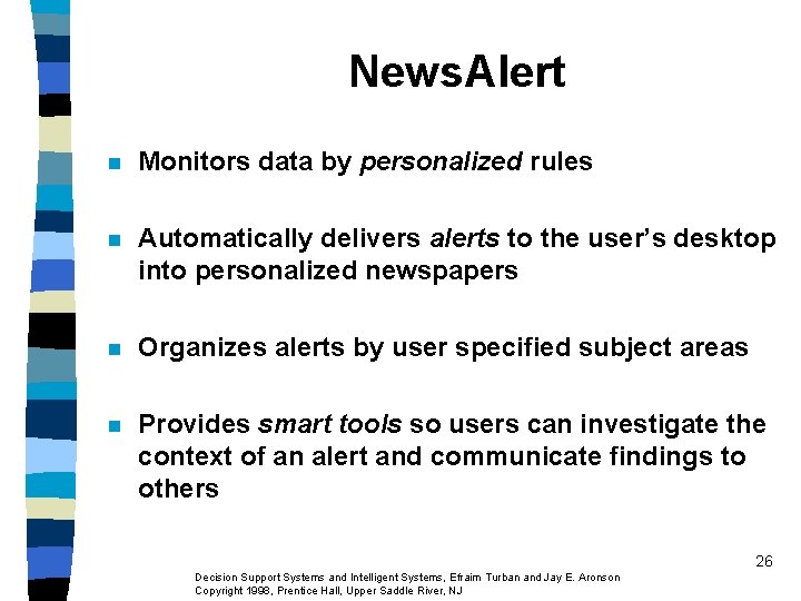 News. Alert n Monitors data by personalized rules n Automatically delivers alerts to the News. Alert n Monitors data by personalized rules n Automatically delivers alerts to the