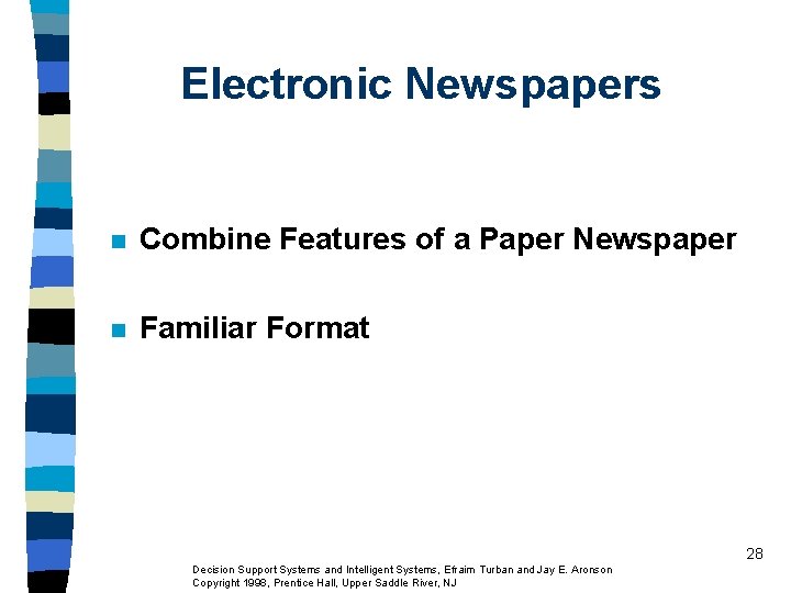 Electronic Newspapers n Combine Features of a Paper Newspaper n Familiar Format 28 Decision Electronic Newspapers n Combine Features of a Paper Newspaper n Familiar Format 28 Decision