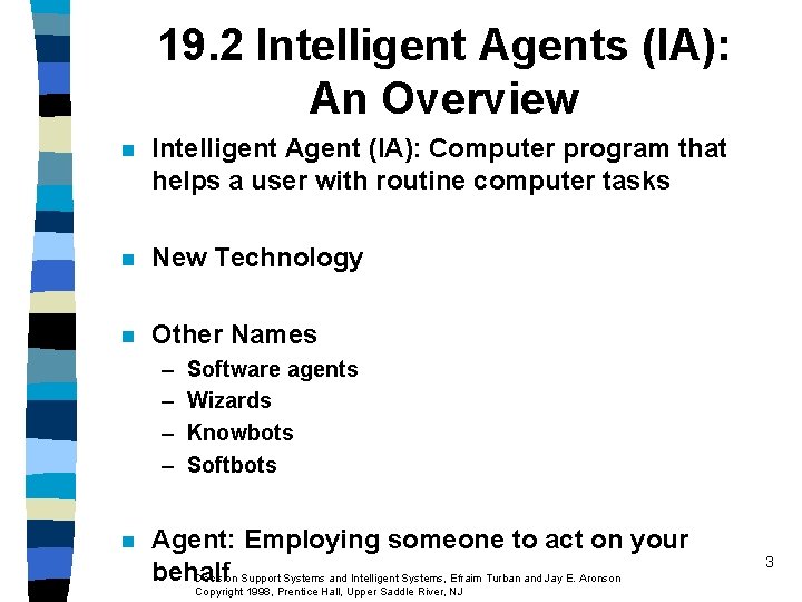 19. 2 Intelligent Agents (IA): An Overview n Intelligent Agent (IA): Computer program that 19. 2 Intelligent Agents (IA): An Overview n Intelligent Agent (IA): Computer program that