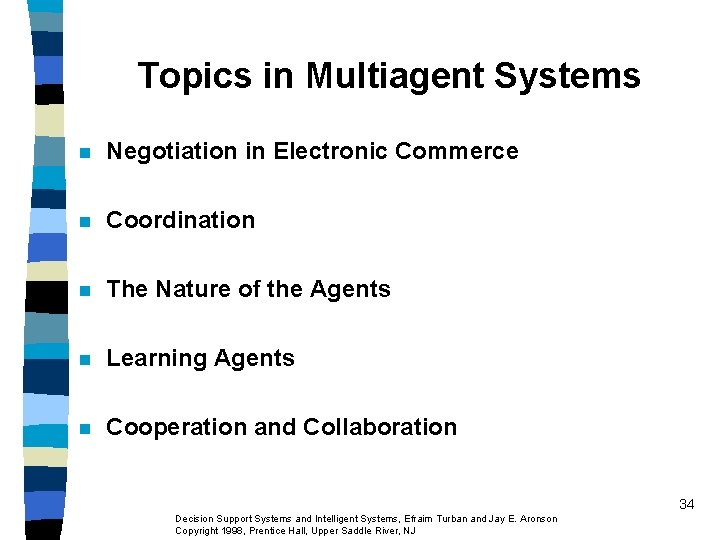 Topics in Multiagent Systems n Negotiation in Electronic Commerce n Coordination n The Nature Topics in Multiagent Systems n Negotiation in Electronic Commerce n Coordination n The Nature