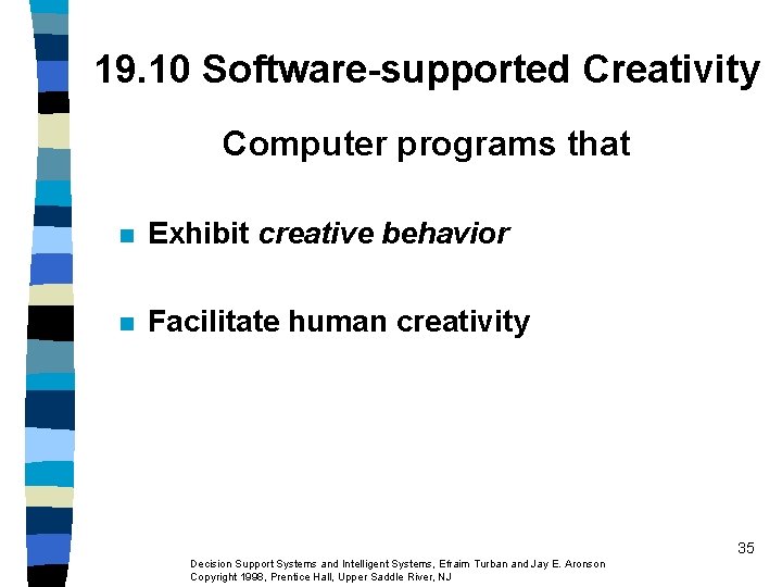 19. 10 Software-supported Creativity Computer programs that n Exhibit creative behavior n Facilitate human 19. 10 Software-supported Creativity Computer programs that n Exhibit creative behavior n Facilitate human