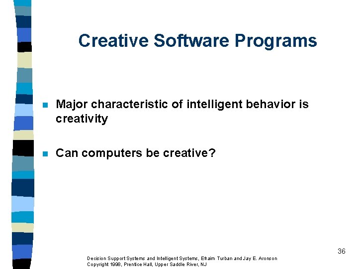 Creative Software Programs n Major characteristic of intelligent behavior is creativity n Can computers Creative Software Programs n Major characteristic of intelligent behavior is creativity n Can computers