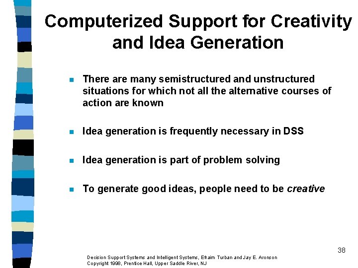 Computerized Support for Creativity and Idea Generation n There are many semistructured and unstructured Computerized Support for Creativity and Idea Generation n There are many semistructured and unstructured