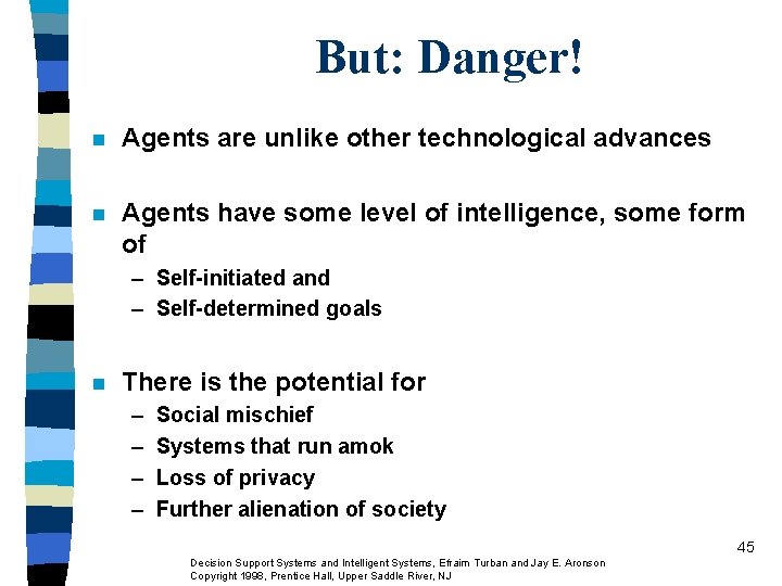 But: Danger! n Agents are unlike other technological advances n Agents have some level But: Danger! n Agents are unlike other technological advances n Agents have some level