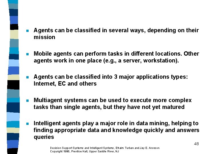 n Agents can be classified in several ways, depending on their mission n Mobile n Agents can be classified in several ways, depending on their mission n Mobile