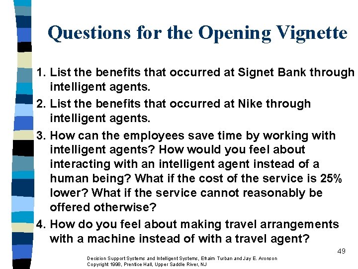 Questions for the Opening Vignette 1. List the benefits that occurred at Signet Bank Questions for the Opening Vignette 1. List the benefits that occurred at Signet Bank