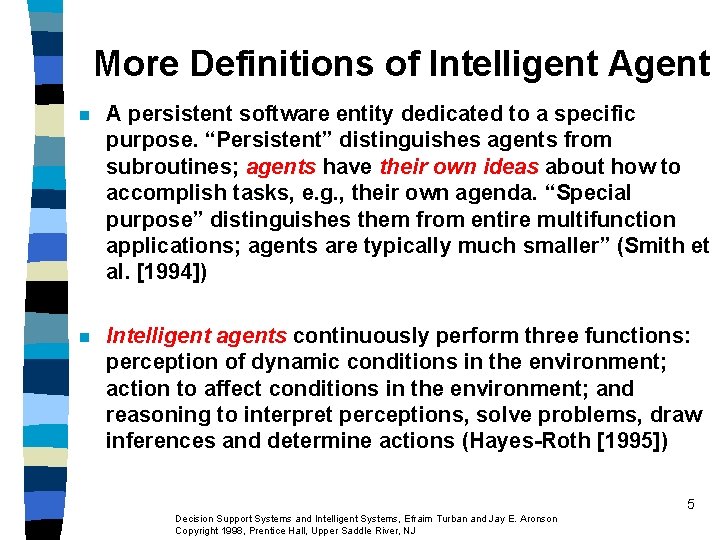 More Definitions of Intelligent Agent n A persistent software entity dedicated to a specific More Definitions of Intelligent Agent n A persistent software entity dedicated to a specific