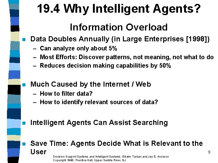 19. 4 Why Intelligent Agents? Information Overload n Data Doubles Annually (in Large Enterprises 19. 4 Why Intelligent Agents? Information Overload n Data Doubles Annually (in Large Enterprises