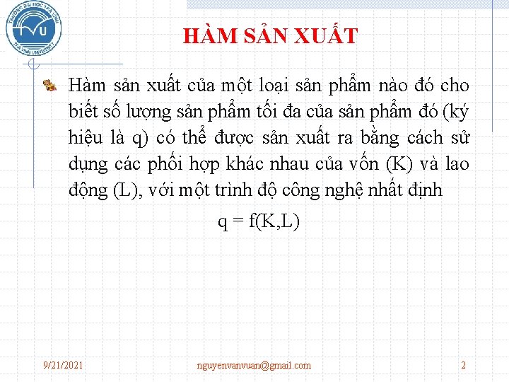 HÀM SẢN XUẤT Hàm sản xuất của một loại sản phẩm nào đó cho HÀM SẢN XUẤT Hàm sản xuất của một loại sản phẩm nào đó cho