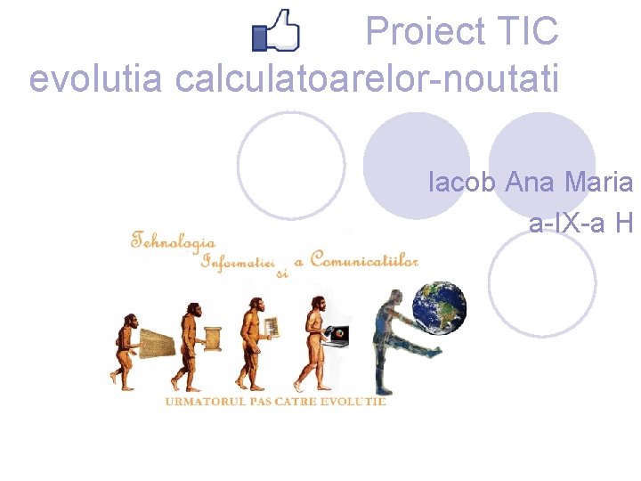 Proiect TIC evolutia calculatoarelor-noutati Iacob Ana Maria a-IX-a H 