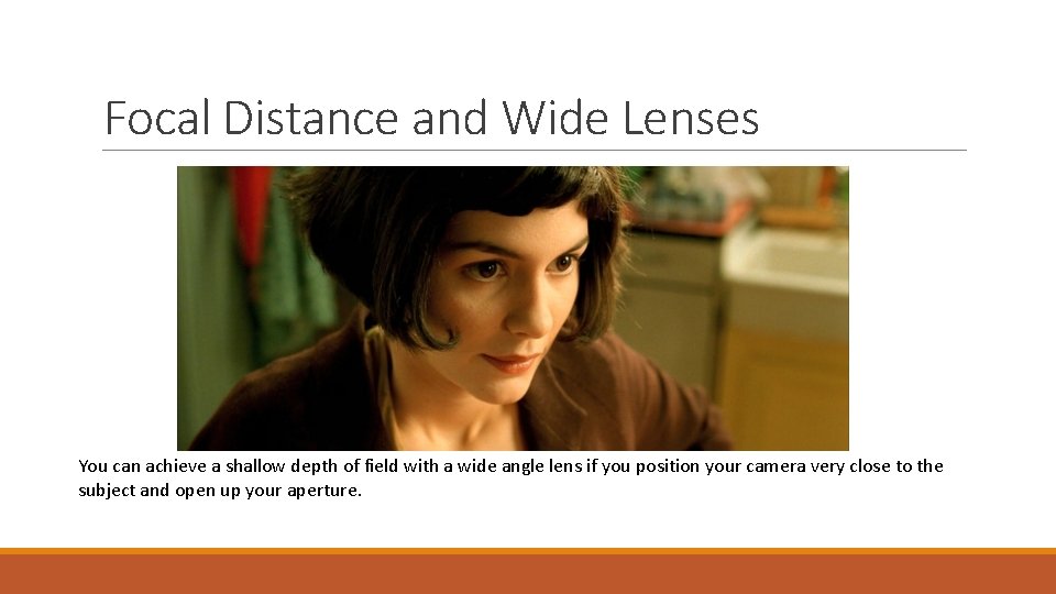 Focal Distance and Wide Lenses You can achieve a shallow depth of field with