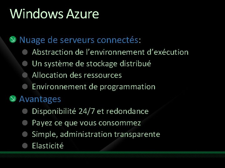 Windows Azure Nuage de serveurs connectés: Abstraction de l’environnement d’exécution Un système de stockage