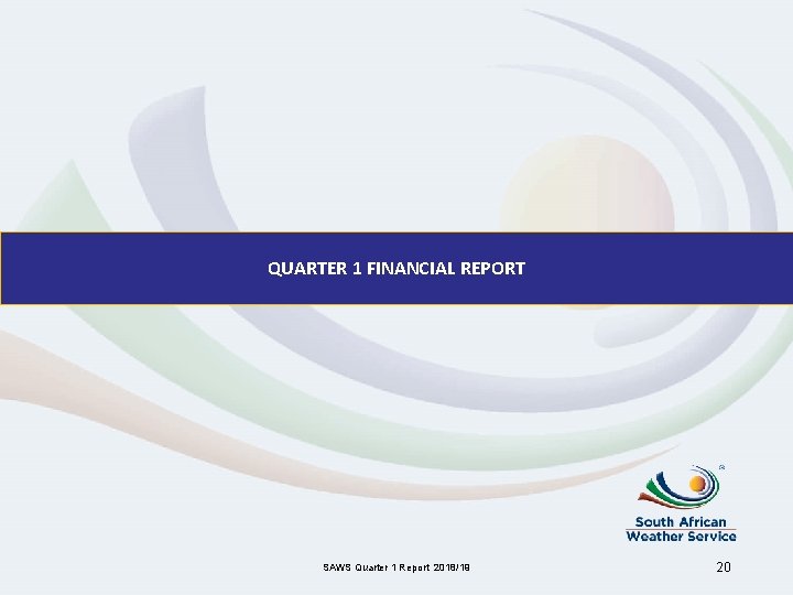 QUARTER 1 FINANCIAL REPORT SAWS Quarter 1 Report 2018/19 20 