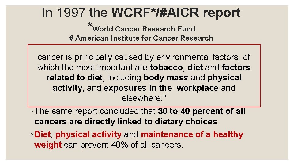 In 1997 the WCRF*/#AICR report *World Cancer Research Fund # American Institute for Cancer