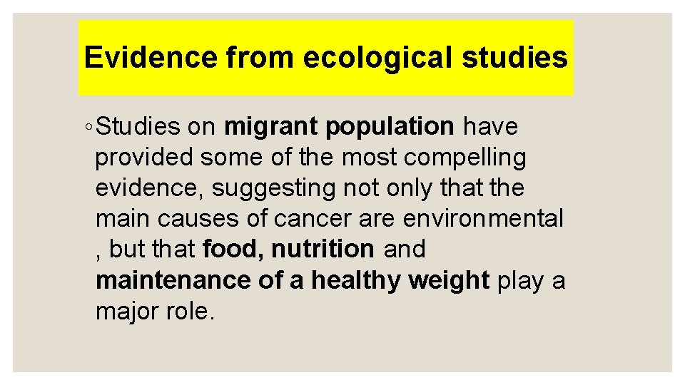 Evidence from ecological studies ◦ Studies on migrant population have provided some of the