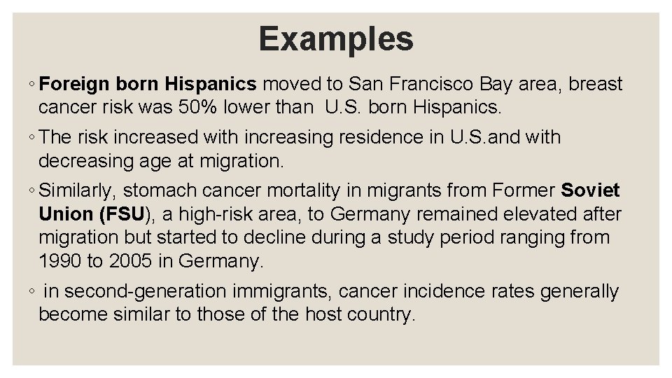 Examples ◦ Foreign born Hispanics moved to San Francisco Bay area, breast cancer risk