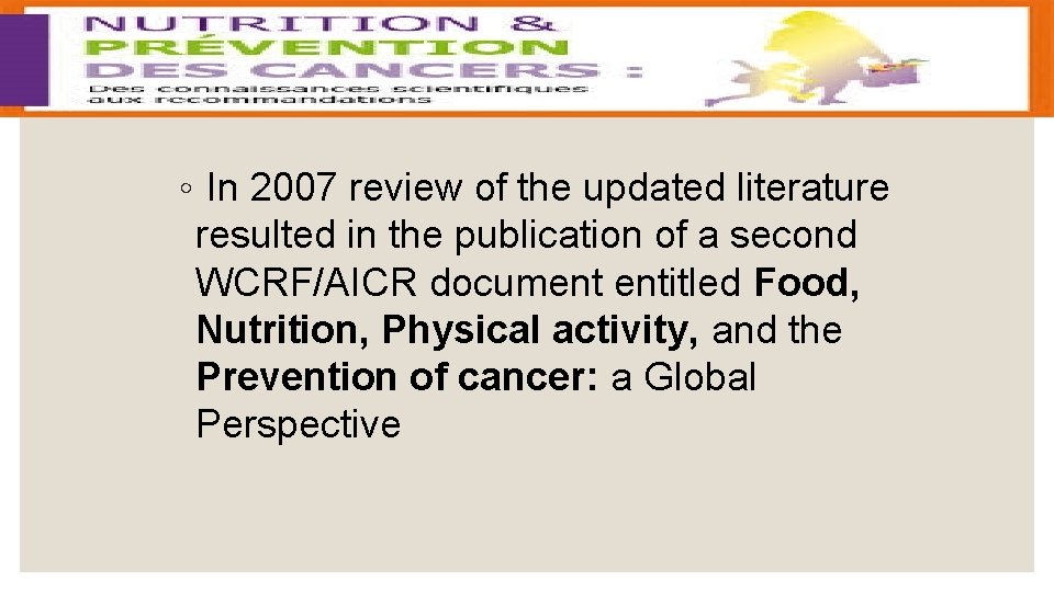 ◦ In 2007 review of the updated literature resulted in the publication of a