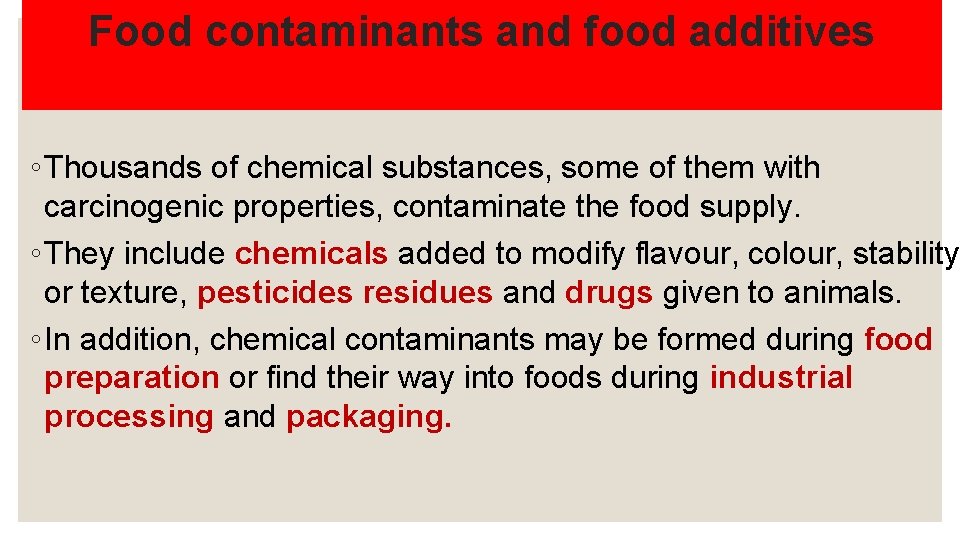 Food contaminants and food additives ◦ Thousands of chemical substances, some of them with