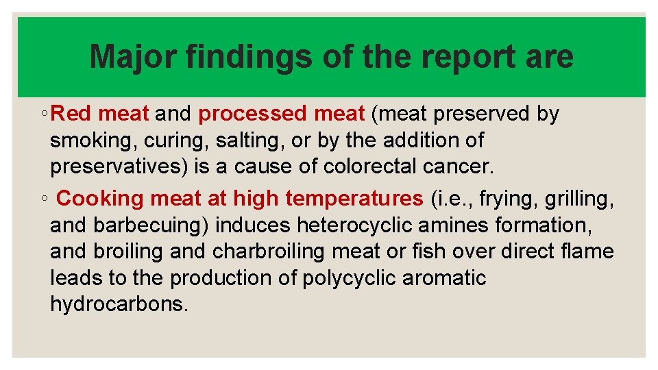 Major findings of the report are ◦ Red meat and processed meat (meat preserved