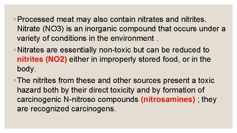 ◦ Processed meat may also contain nitrates and nitrites. Nitrate (NO 3) is an