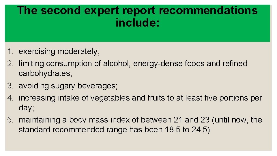 The second expert report recommendations include: 1. exercising moderately; 2. limiting consumption of alcohol,