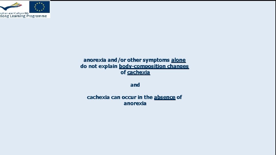 yet … anorexia and/or other symptoms alone do not explain body-composition changes of cachexia