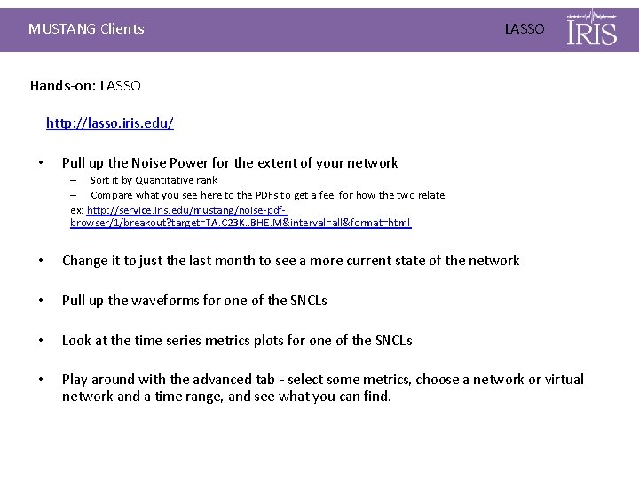 MUSTANG Clients LASSO Hands-on: LASSO http: //lasso. iris. edu/ • Pull up the Noise